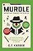 Murdle: Muchos más crímenes por resolver: 100 acertijos nuevos para agudizar tu lógica y desenmascarar al asesino