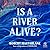 Is a River Alive?