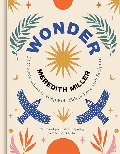 Wonder: 52 Conversations to Help Kids Fall in Love With Scripture (Hardcover)