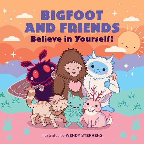 Bigfoot and Friends (Board Book): Believe in Yourself!