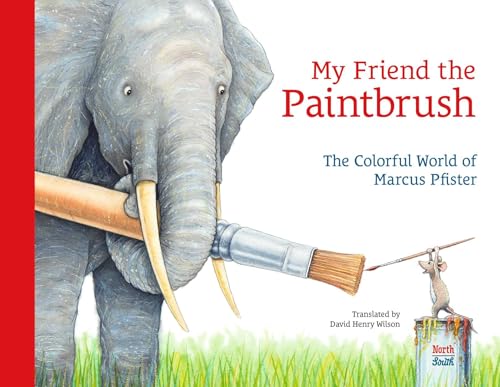 My Friend the Paintbrush: The Colorful World of Marcus Pfister (Hardcover)