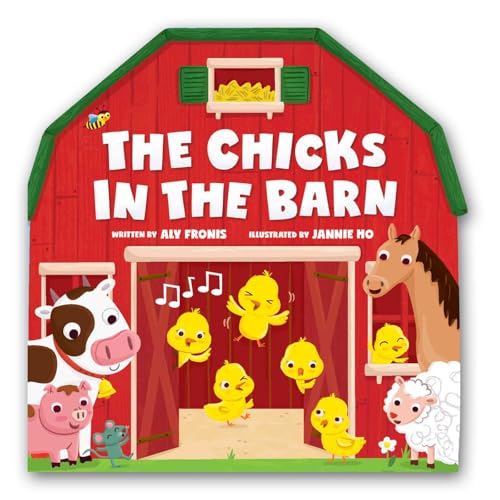 The Chicks in the Barn (A Barn-Shaped Novelty Board Book for Toddlers) (Sing Along Nursery Rhymes)