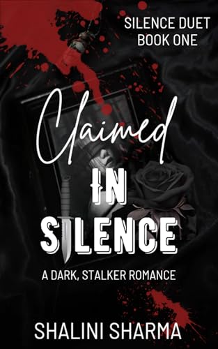 Claimed in Silence: A Dark, Stalker Romance (Kindle Edition)