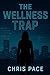 The Wellness Trap by Chris Pace