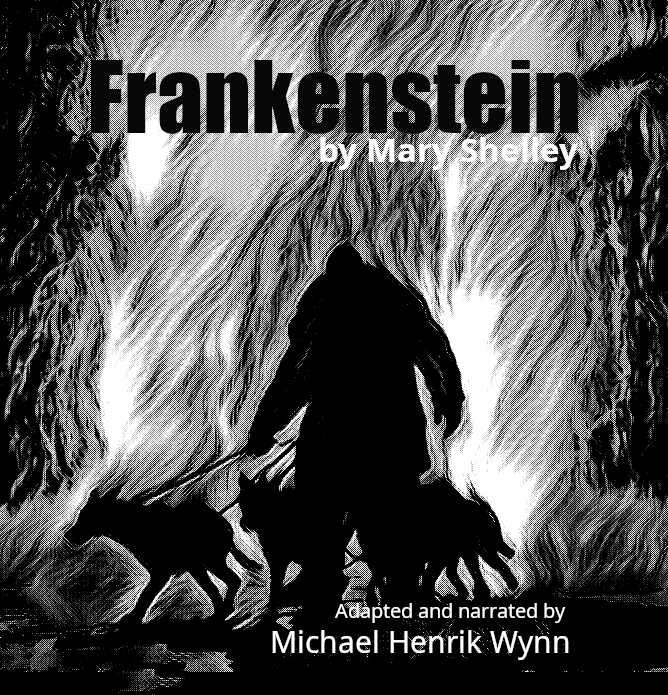 Frankenstein by Mary Shelley: adapted for radio by Michael Henrik Wynn
