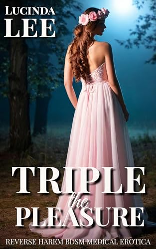 Triple the Pleasure: Reverse Harem BDSM Medical Erotica (Her Ladyship's Harem Book 3)