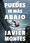 Puedes ir más abajo by Javier Montes