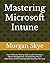 Mastering Microsoft Intune:...