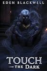 Touch the Dark: A...
