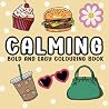 Calming: Colouring Book for Adults and Kids, Simple and Big Designs, Bold and Easy for Stress Relief Featuring Food, Houses , Animals , Desserts, Lollies, Flowers and Cute Things