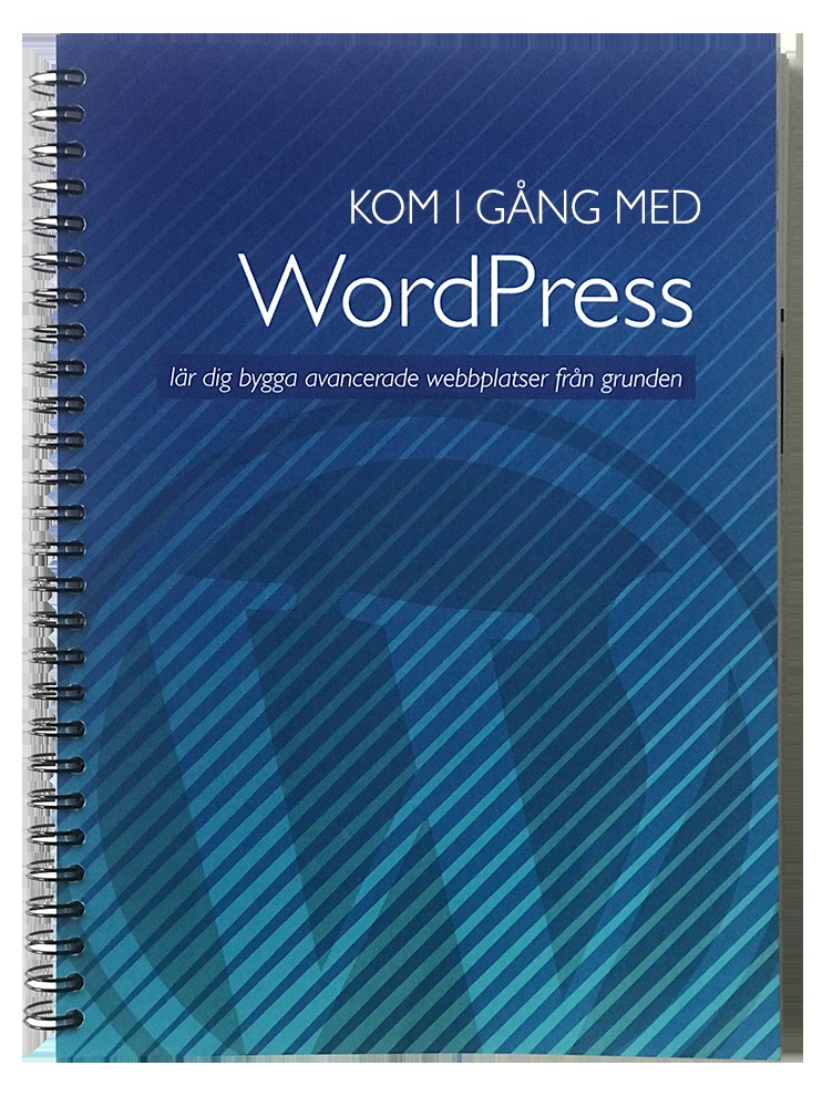 Kom igång med WordPress : lär dig bygga avancerade webbplatser från grunden