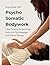 Psycho Somatic Bodywork: Il...