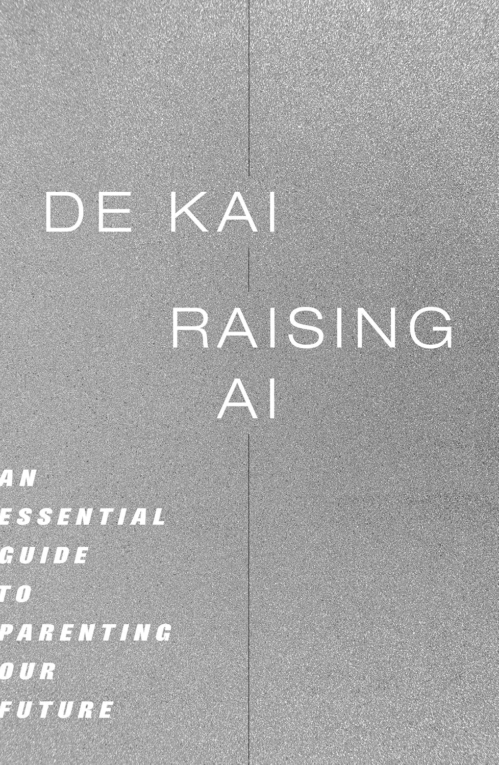 Raising AI: An Essential Guide to Parenting Our Future (Hardcover)