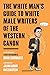 The White Man's Guide to White Male Writers of the Western Canon