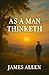 As a Man Thinketh