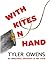 With Kites in Hand by Tyler Owens