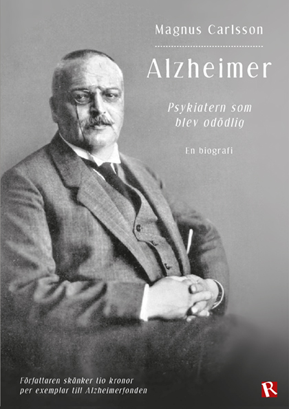Alzheimer : psykiatern som blev odödlig : en biografi