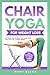 Chair Yoga For Weight Loss ...
