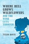 Book cover for Where Hell grows Wildflowers and The Wind Cuts Through
