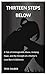 THIRTEEN STEPS BELOW: A Tal...