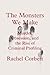 The Monsters We Make by Rachel Corbett