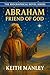 Abraham - Friend of God: He...