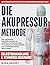 Die Akupressur-Methode: Dei...