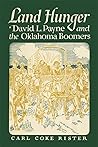 Land Hunger: David L. Payne and the Oklahoma Boomers Land Hunger: David L. Payne and the Oklahoma Boomers