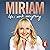Miriam: Life, Work, Everything