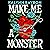 Make Me a Monster by Kalynn  Bayron