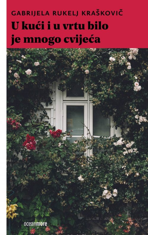 U kući i u vrtu bilo je mnogo cvijeća: (iz arhive ili dok je život bio cvijeće)