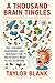 A Thousand Brain Tingles by Taylor Blank