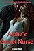 Alpha's Secret Nurse by Claire Abel