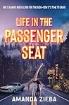 Life in the Passenger Seat by Amanda Zieba