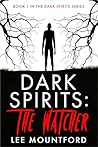 Dark Spirits: The Watcher (Dark Spirits, #1)