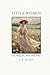 Little Women; Or, Meg, Jo, Beth, and Amy by Ms L. M. Alcott