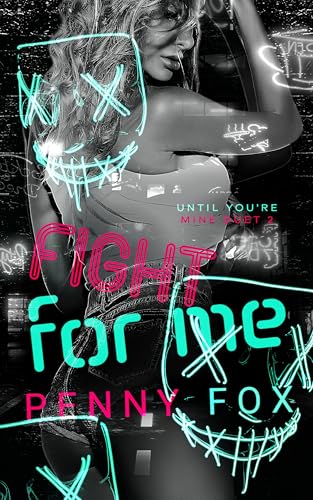 Fight for Me (Until You're Mine Duet, #2)