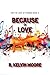 Because of Love (For the Lo...