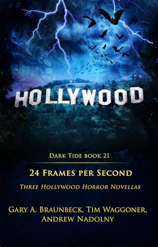 24 Frames Per Second: Three Hollywood Horror Novellas (Dark Tide Horror Novellas Book 21)