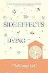 The Side Effects of Dying: A Memoir of Illness, Identity, and the Search for Meaning at the Edge of Life The Side Effects of Dying: A Memoir of Illness, Identity, and the Search for Meaning at the Edge of Life
