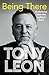 BEING THERE - Backstories from the Political Front by Tony Leon