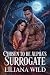 Chosen To Be The Alpha’s Surrogate: A Steamy Paranormal Romance About One Forbidden Night, a Secret Baby, and a Dominant Alpha (Chosen Alpha’s Surrogate Book 1)