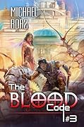 The Blood Code (Book 3): A Historical Progression Fantasy Adventure Series