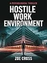 Hostile Work Environment: A Workplace Psychological Thriller About Office Politics Gone Deadly