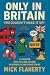 ONLY IN BRITAIN by Mick Flaherty