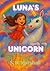 Luna's Unicorn: A Bedtime F...