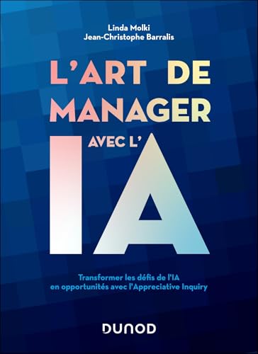 L'art de manager avec l'IA: Transformer les défis de l'IA en opportunités avec l'Appreciative Inquiry (Paperback)