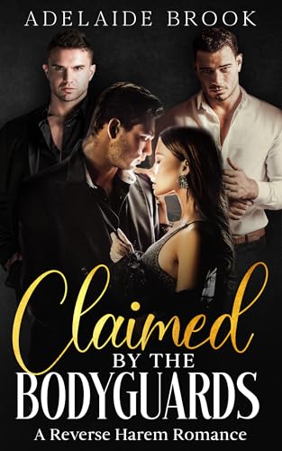 Claimed by the Bodyguards: A Reverse Harem Romance (Claimed by... Reverse Harems)