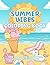 Summer Vibes Coloring Book:...