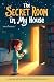 The Secret Room in My House by Arlo Phoenix